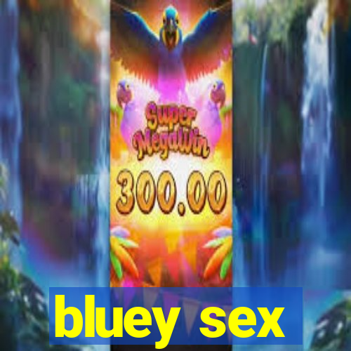 bluey sex